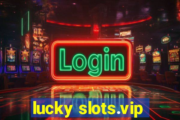 lucky slots.vip